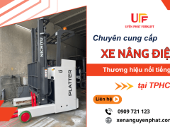 Dịch vụ mua bán xe nâng điện Uyên Phát – Đa dạng dòng xe, chất lượng, giá tốt